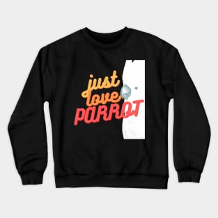 juste love parrot white cocktaoo lover quote Crewneck Sweatshirt